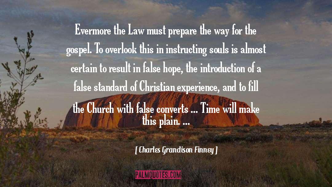 Charles Grandison Finney Quotes: Evermore the Law must prepare