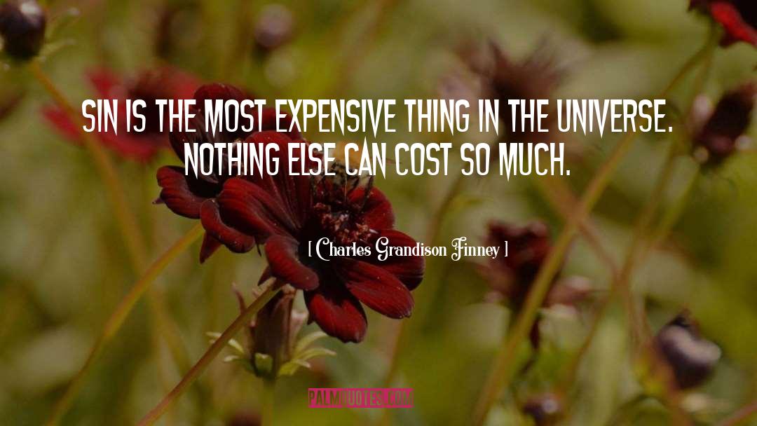 Charles Grandison Finney Quotes: Sin is the most expensive