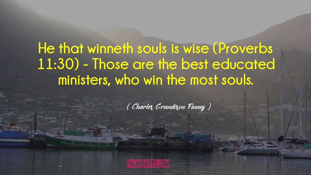 Charles Grandison Finney Quotes: He that winneth souls is