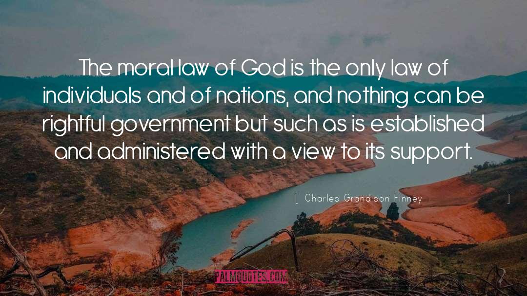 Charles Grandison Finney Quotes: The moral law of God