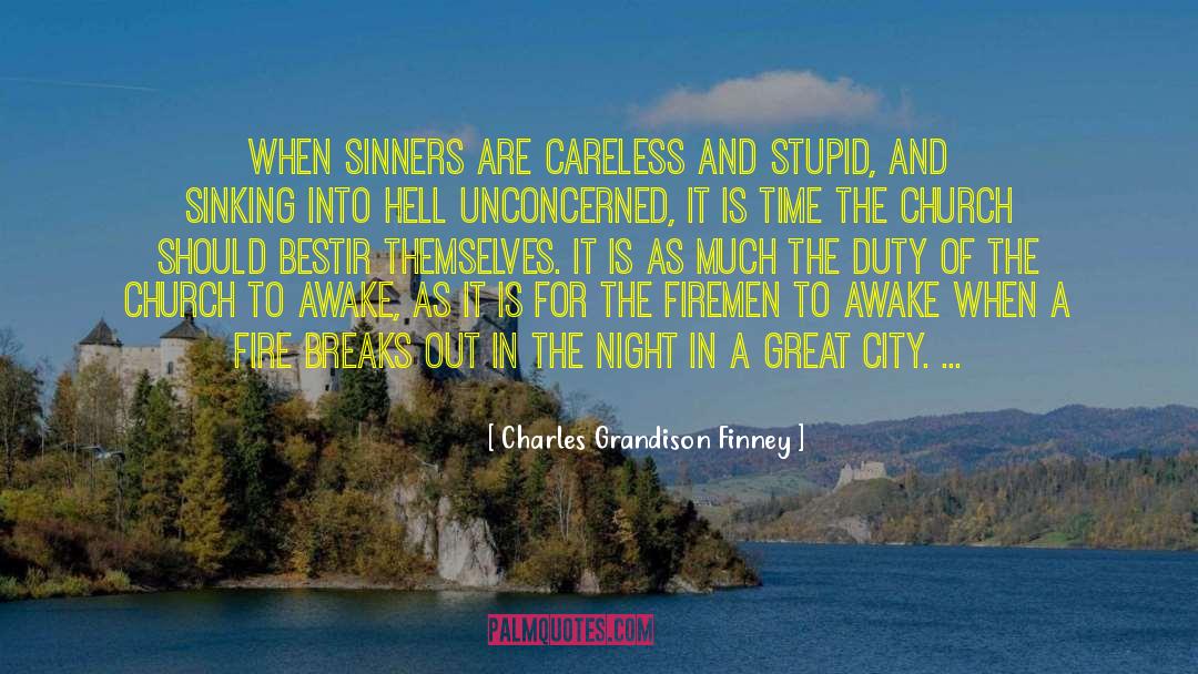 Charles Grandison Finney Quotes: When sinners are careless and