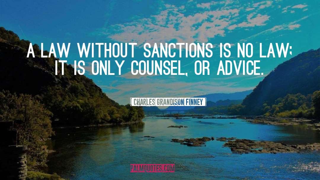Charles Grandison Finney Quotes: A law without sanctions is