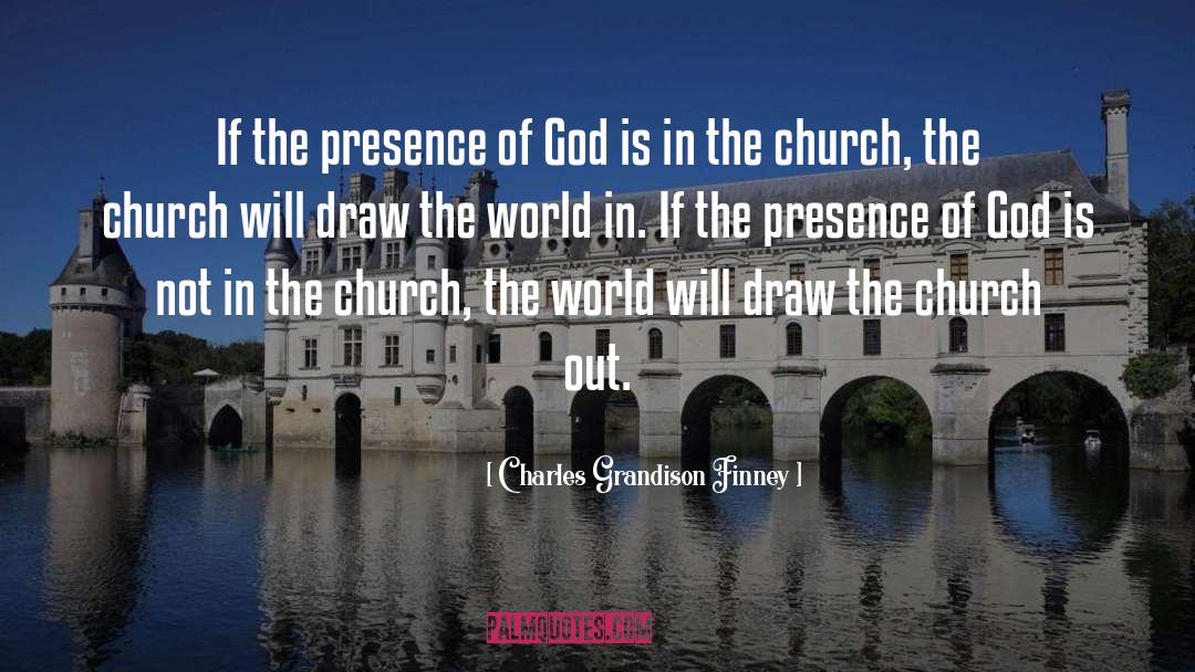 Charles Grandison Finney Quotes: If the presence of God