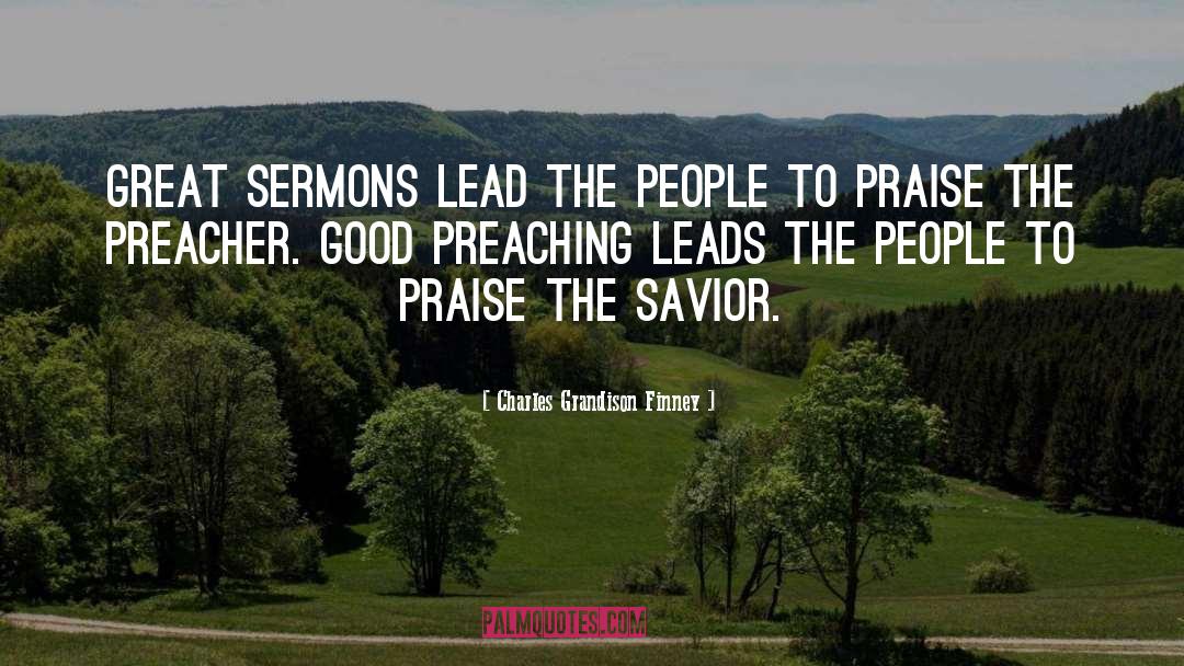 Charles Grandison Finney Quotes: Great sermons lead the people