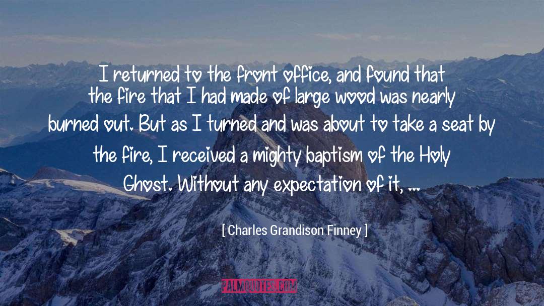 Charles Grandison Finney Quotes: I returned to the front