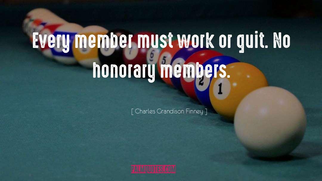 Charles Grandison Finney Quotes: Every member must work or