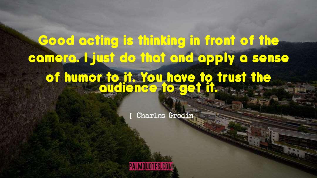Charles Grodin Quotes: Good acting is thinking in