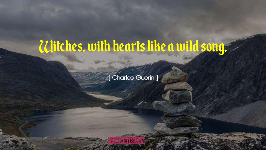 Charles Guerin Quotes: Witches, with hearts like a