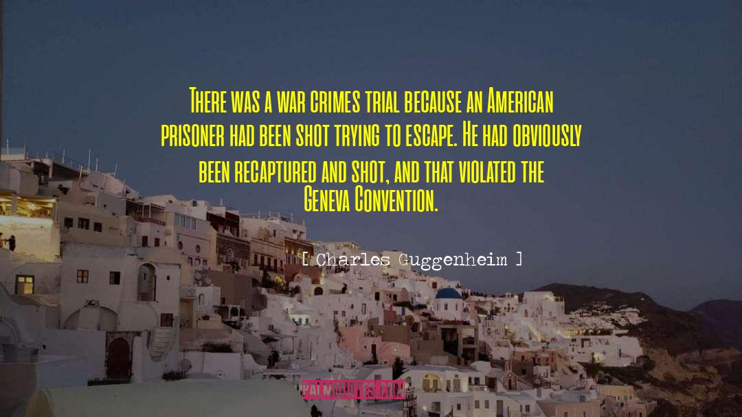 Charles Guggenheim Quotes: There was a war crimes