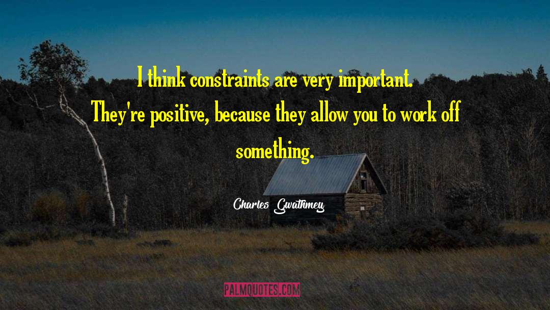 Charles Gwathmey Quotes: I think constraints are very