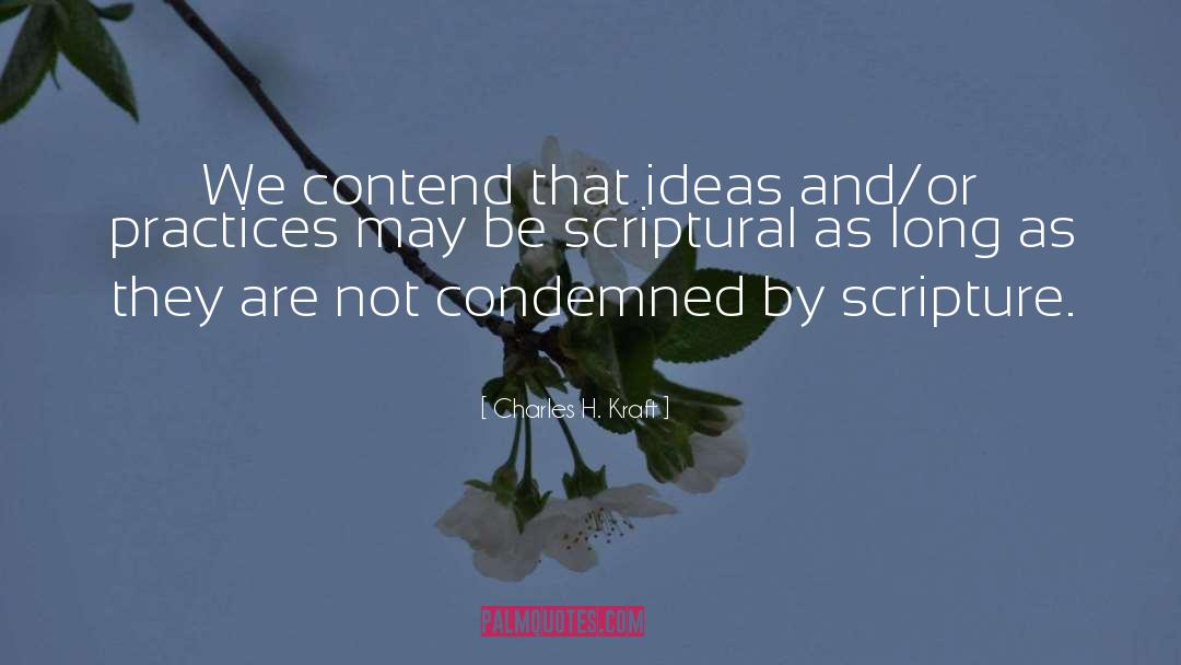Charles H. Kraft Quotes: We contend that ideas and/or
