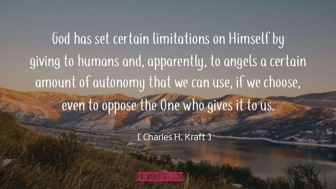 Charles H. Kraft Quotes: God has set certain limitations