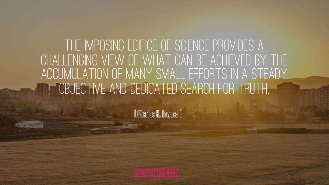 Charles H. Townes Quotes: The imposing edifice of science