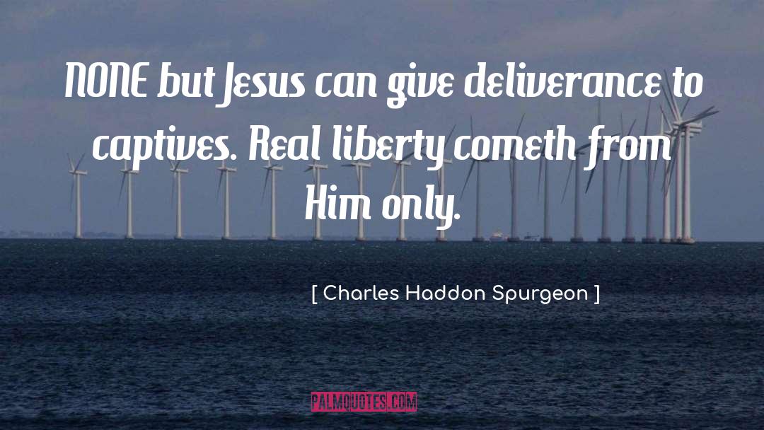 Charles Haddon Spurgeon Quotes: NONE but Jesus can give
