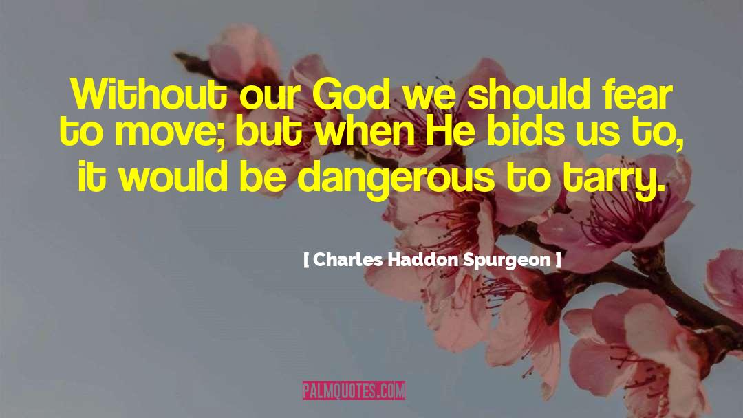 Charles Haddon Spurgeon Quotes: Without our God we should