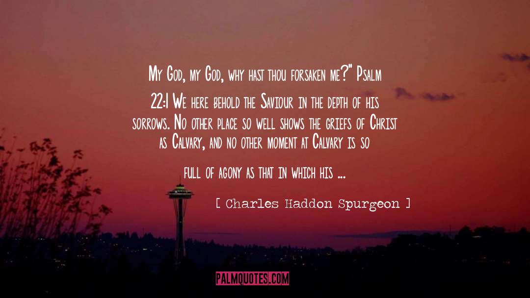 Charles Haddon Spurgeon Quotes: My God, my God, why