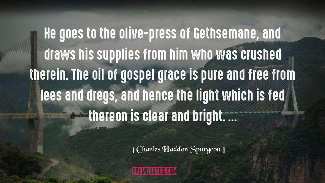 Charles Haddon Spurgeon Quotes: He goes to the olive-press