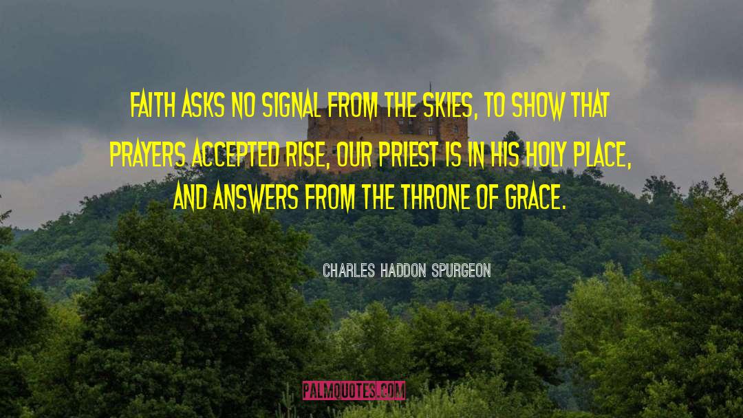 Charles Haddon Spurgeon Quotes: Faith asks no signal from