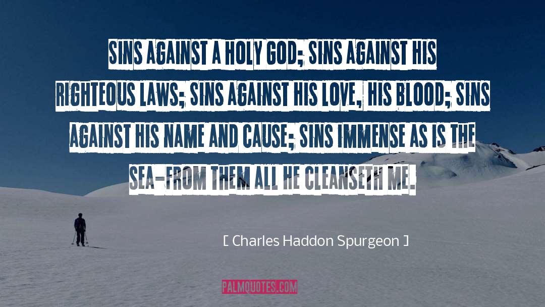 Charles Haddon Spurgeon Quotes: Sins against a holy God;