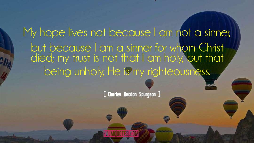 Charles Haddon Spurgeon Quotes: My hope lives not because