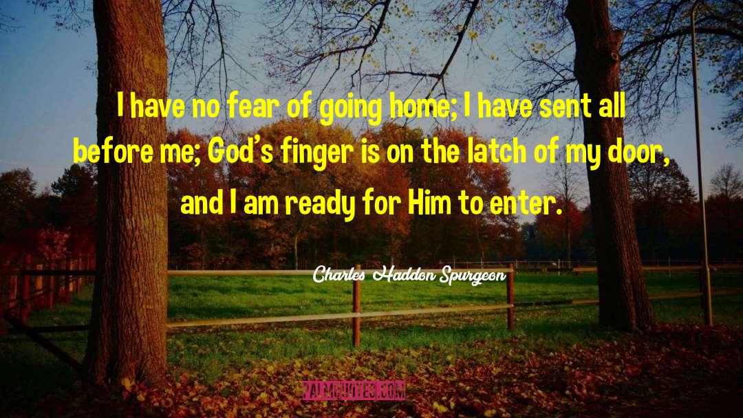 Charles Haddon Spurgeon Quotes: I have no fear of