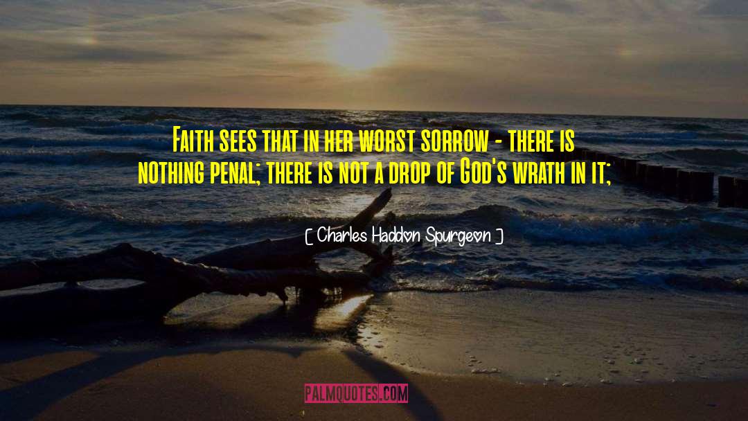 Charles Haddon Spurgeon Quotes: Faith sees that in her