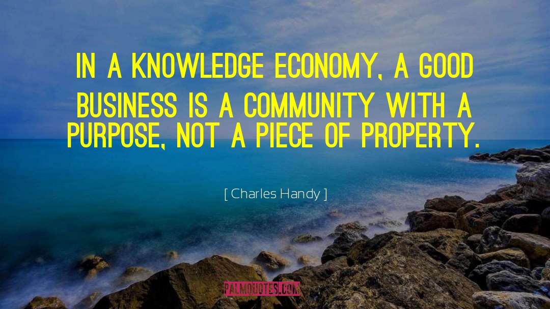 Charles Handy Quotes: In a knowledge economy, a