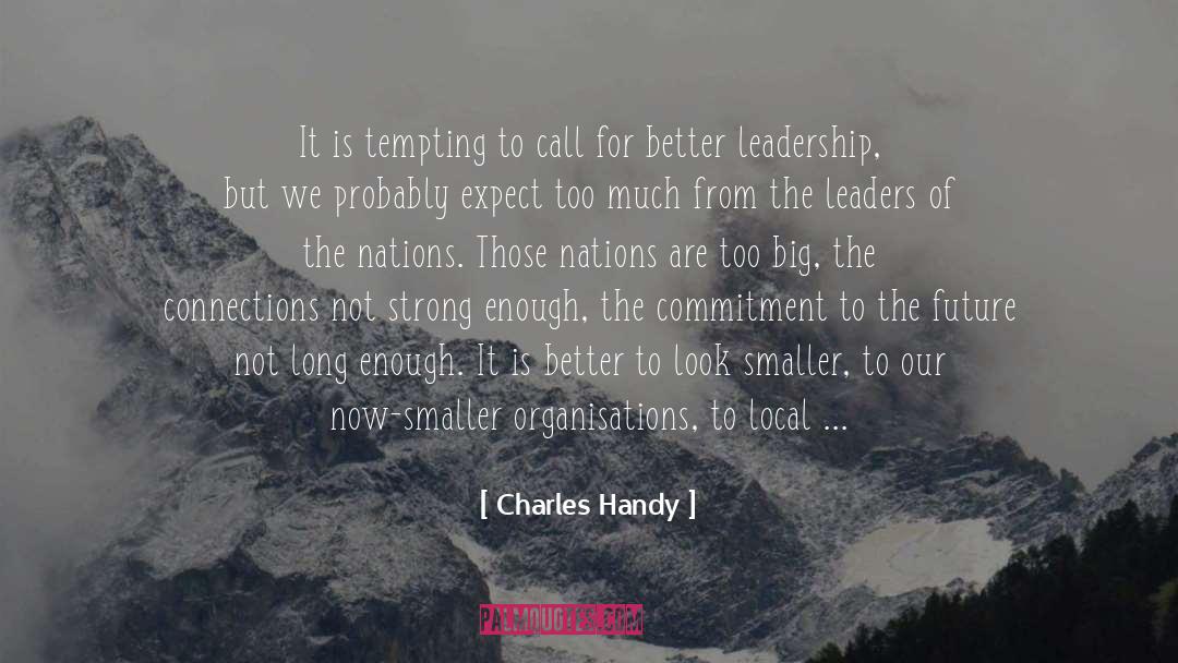 Charles Handy Quotes: It is tempting to call