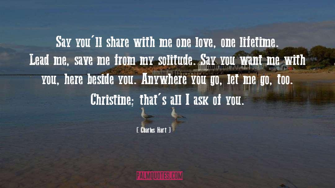 Charles Hart Quotes: Say you'll share with me