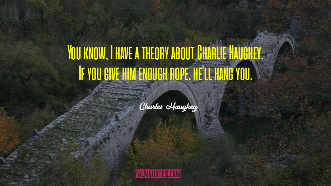 Charles Haughey Quotes: You know, I have a