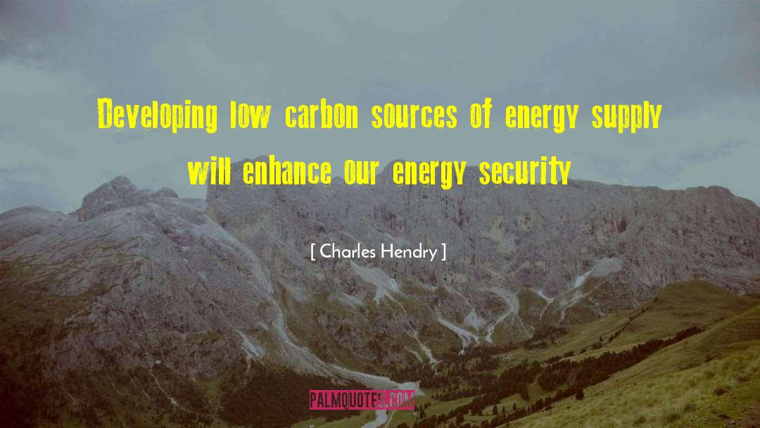 Charles Hendry Quotes: Developing low carbon sources of