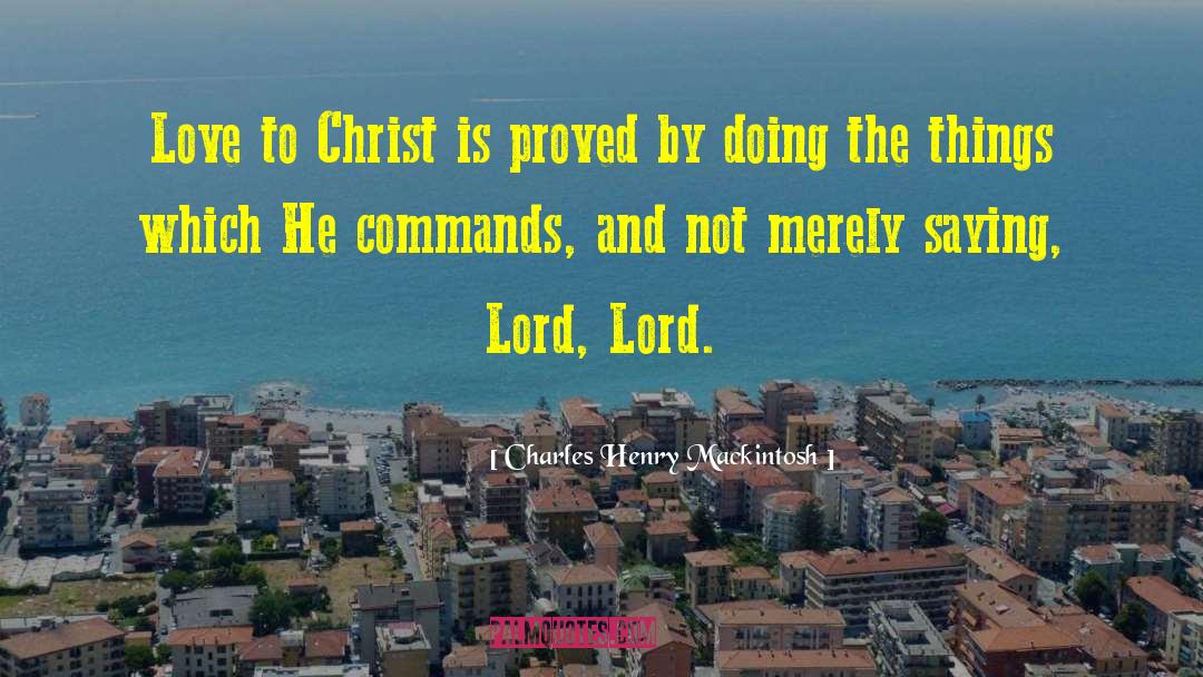 Charles Henry Mackintosh Quotes: Love to Christ is proved