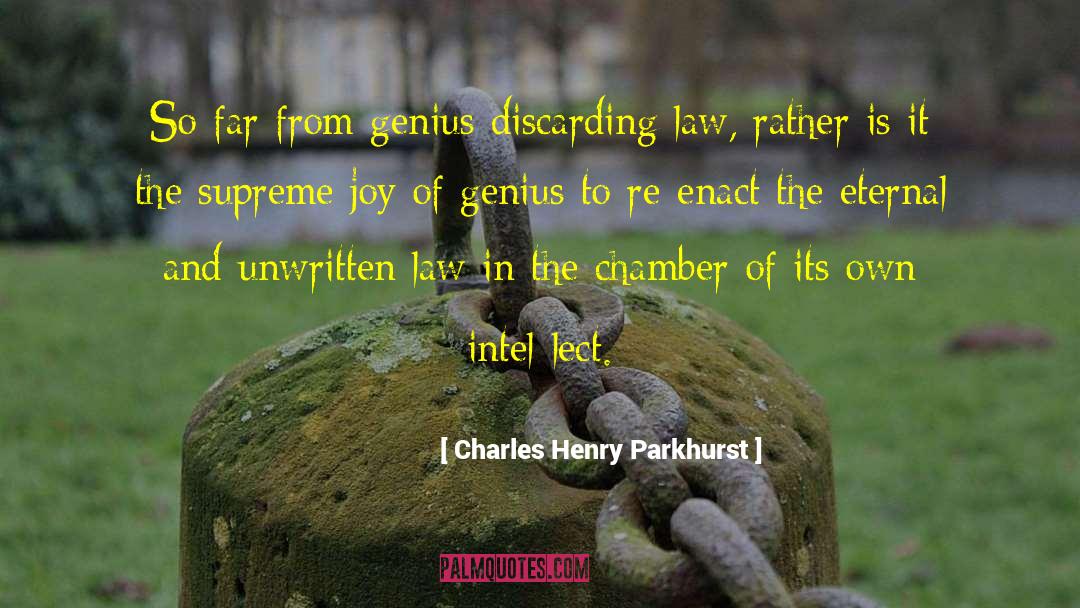 Charles Henry Parkhurst Quotes: So far from genius discarding