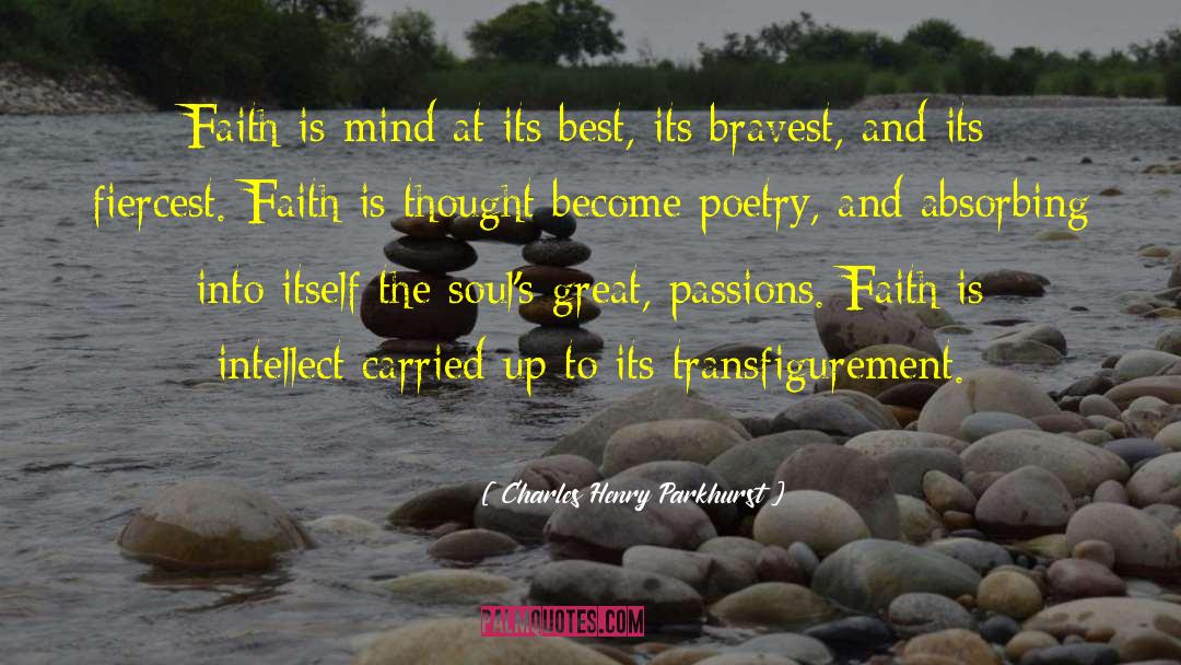 Charles Henry Parkhurst Quotes: Faith is mind at its