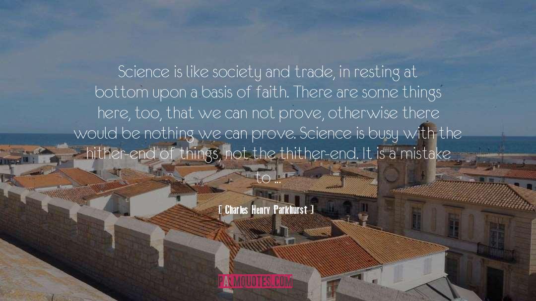 Charles Henry Parkhurst Quotes: Science is like society and