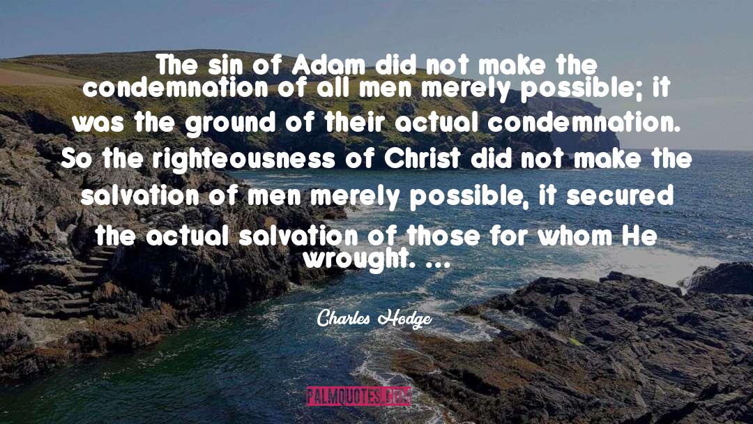 Charles Hodge Quotes: The sin of Adam did