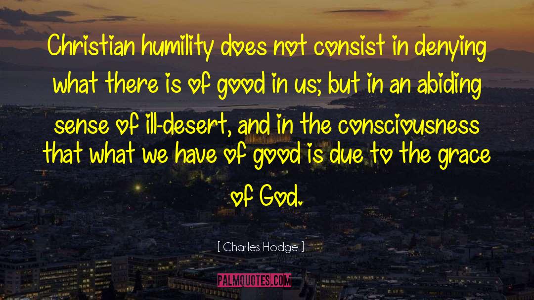 Charles Hodge Quotes: Christian humility does not consist