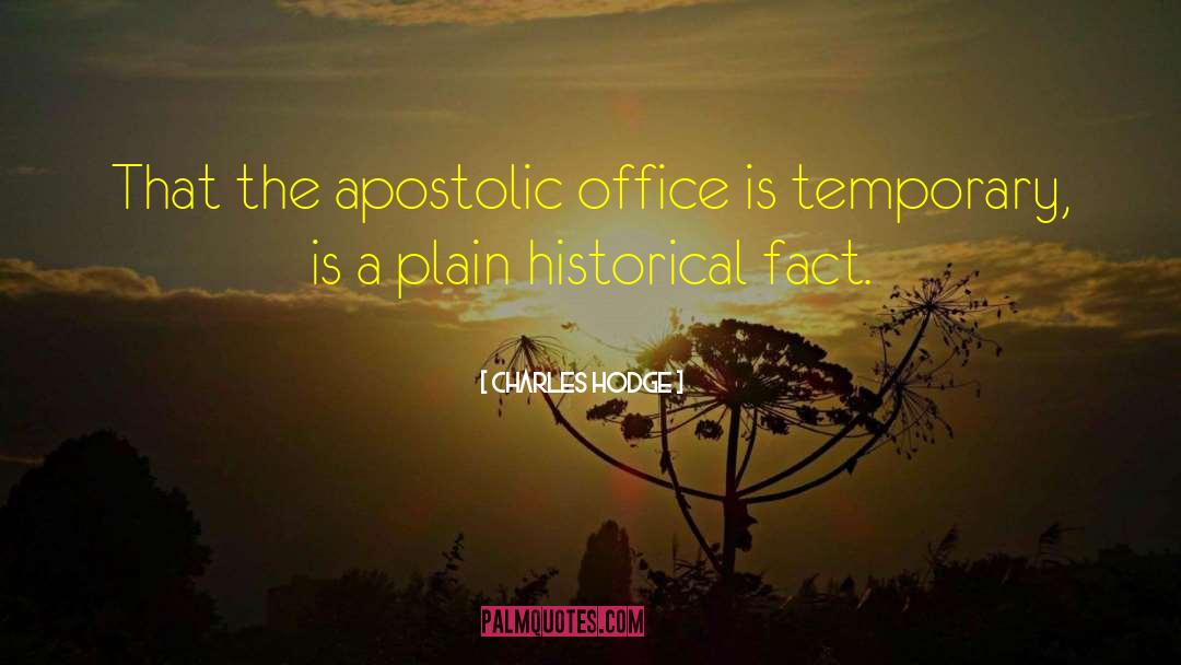 Charles Hodge Quotes: That the apostolic office is