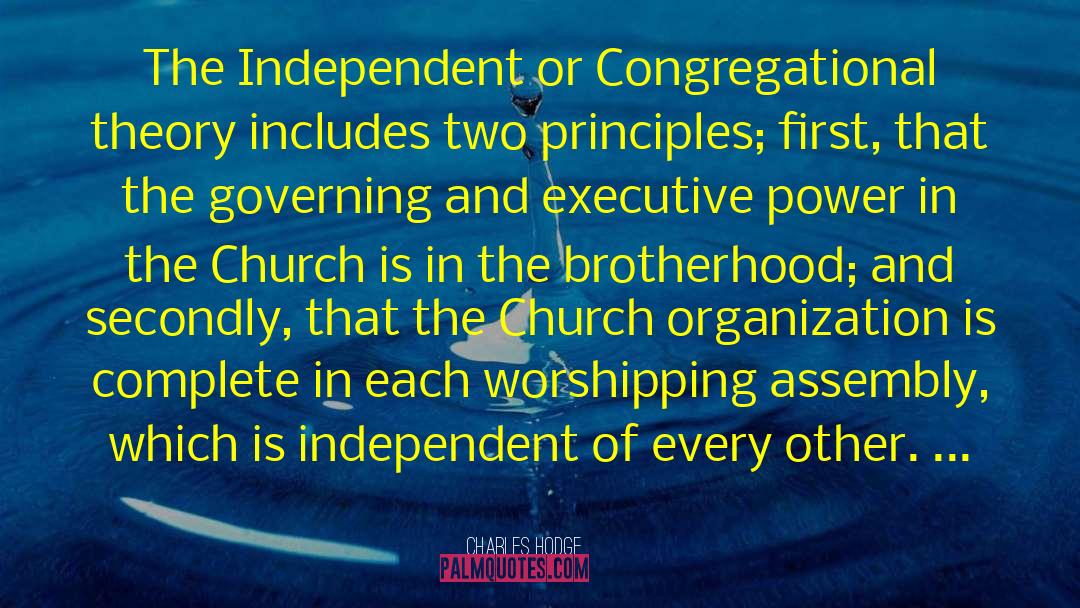 Charles Hodge Quotes: The Independent or Congregational theory