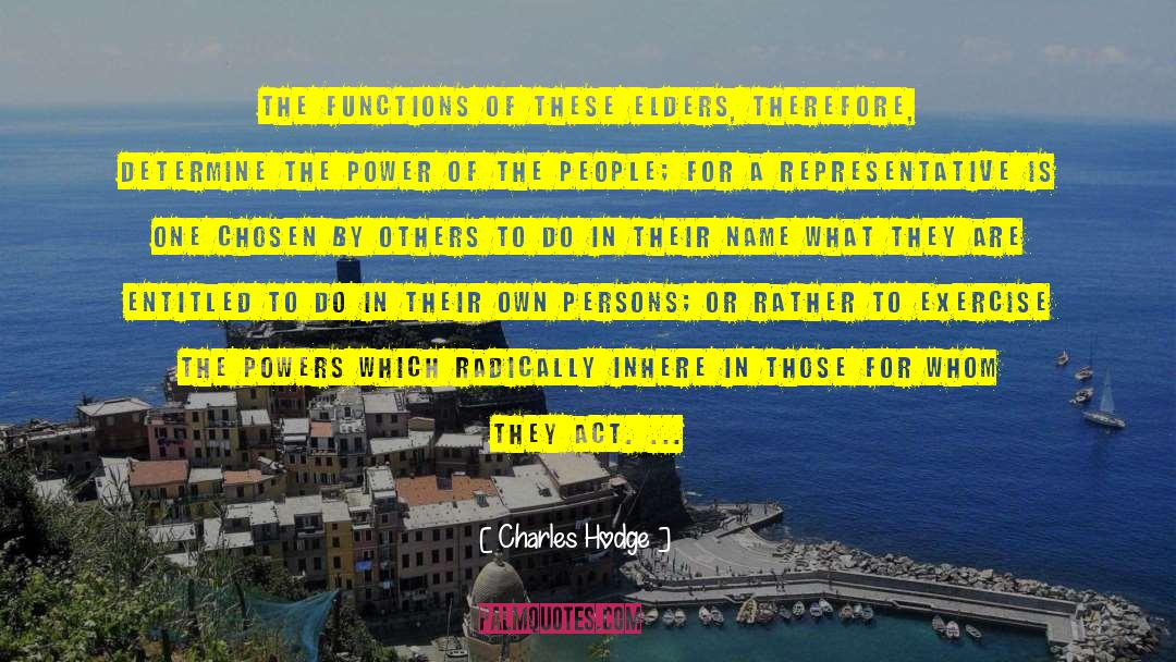 Charles Hodge Quotes: The functions of these elders,