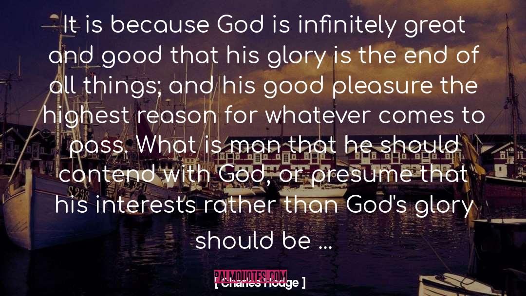 Charles Hodge Quotes: It is because God is