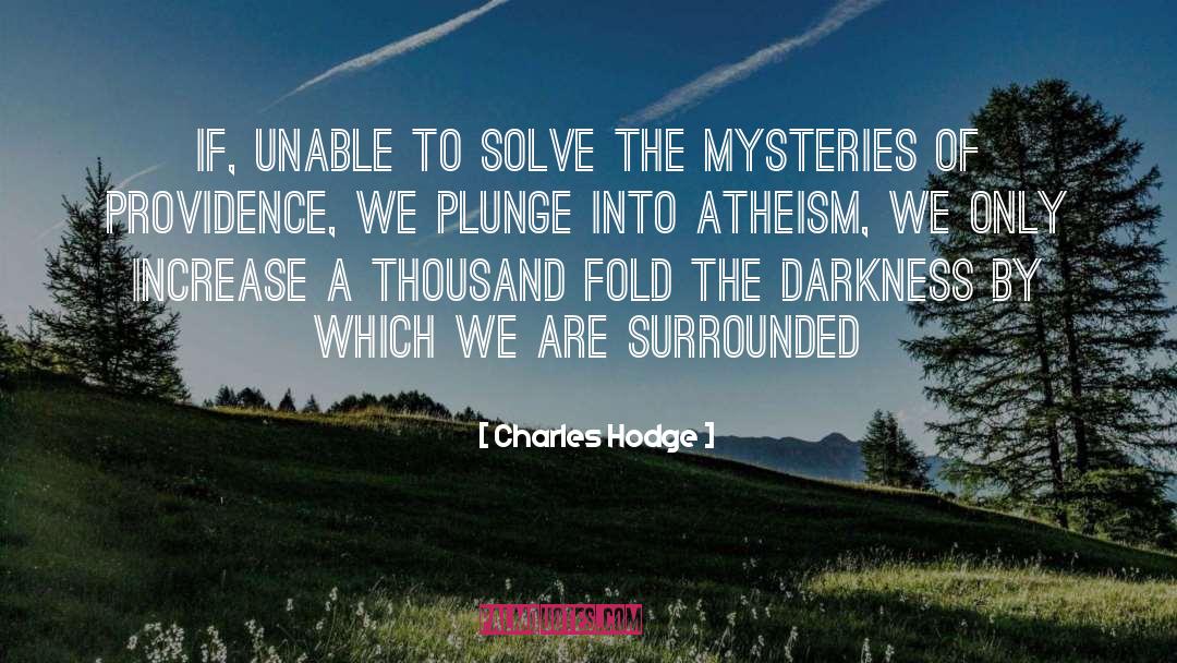 Charles Hodge Quotes: If, unable to solve the