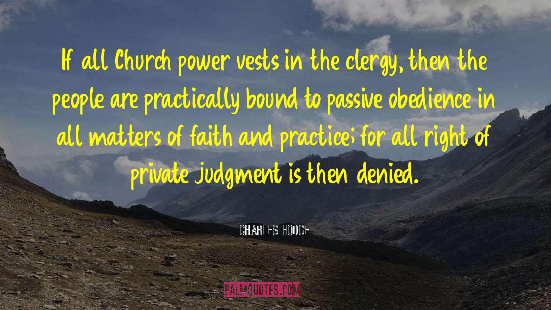 Charles Hodge Quotes: If all Church power vests