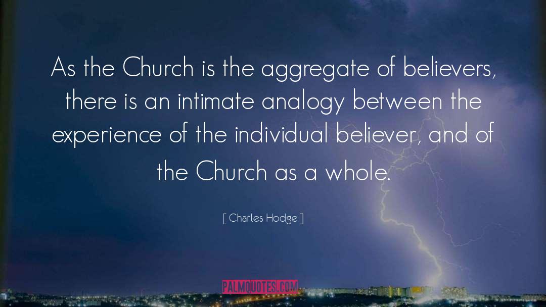 Charles Hodge Quotes: As the Church is the