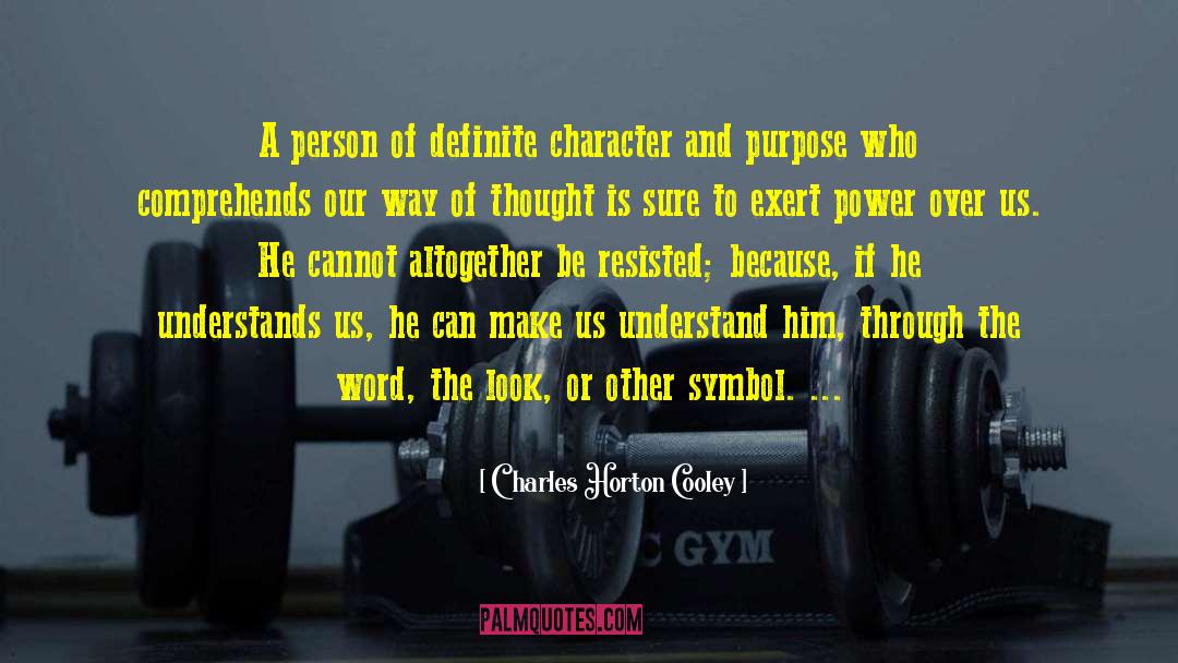 Charles Horton Cooley Quotes: A person of definite character