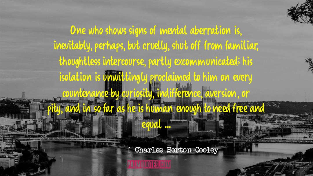 Charles Horton Cooley Quotes: One who shows signs of