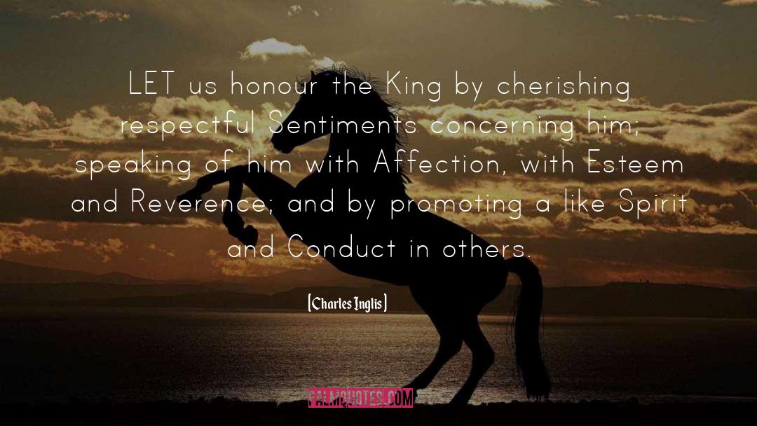 Charles Inglis Quotes: LET us honour the King