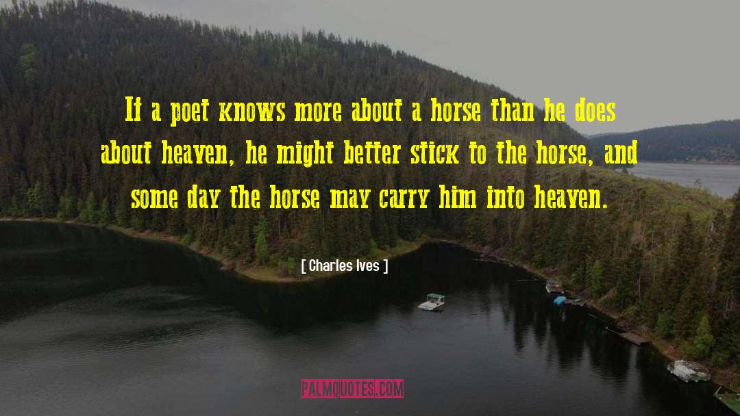 Charles Ives Quotes: If a poet knows more