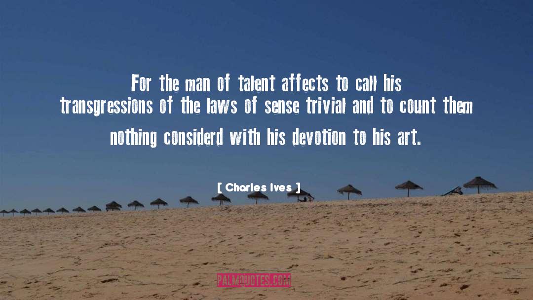 Charles Ives Quotes: For the man of talent