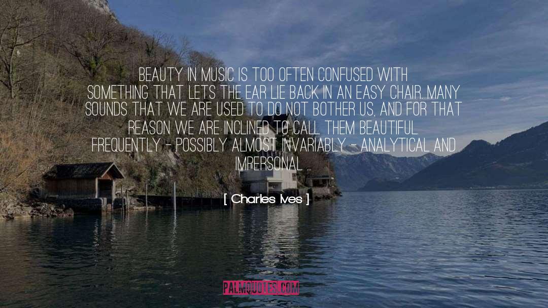 Charles Ives Quotes: Beauty in music is too